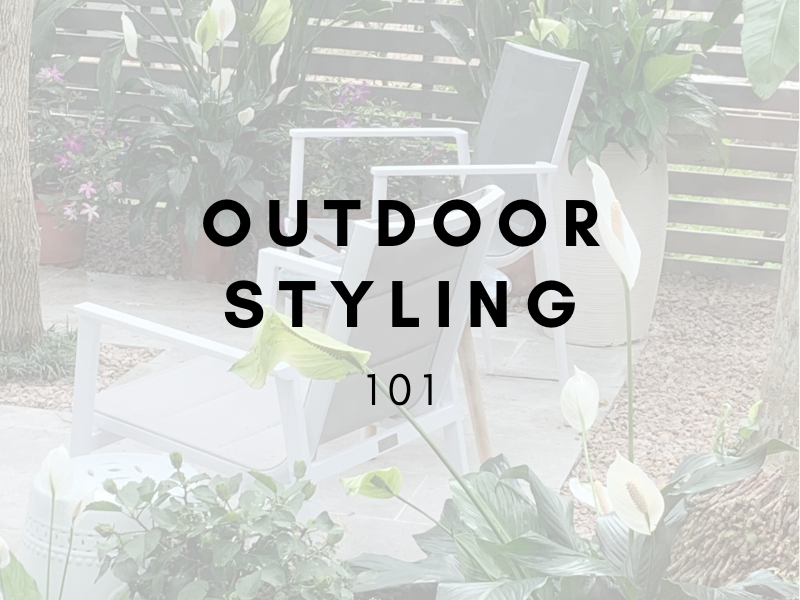 Outdoor Styling 101: Hot Tips for Making the Most of Your Outdoor Space this Summer